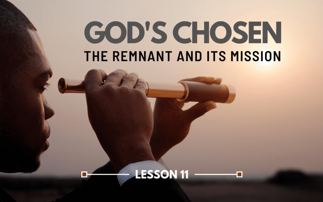 LESSON 11 – The Remnant and Its Mission | The Last Crisis Bible Study Series