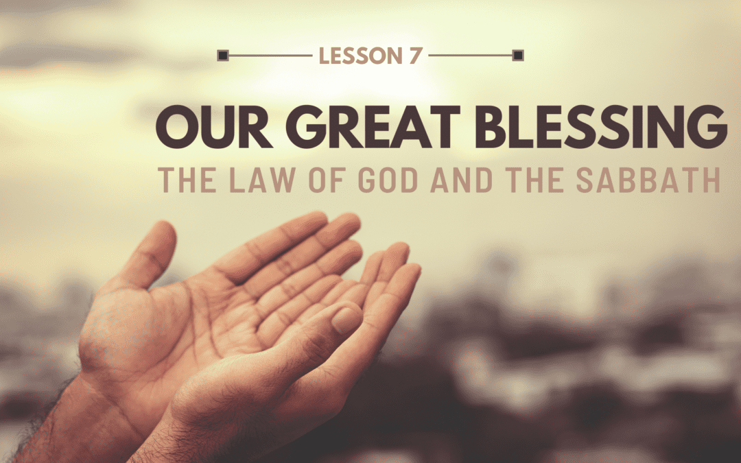 Lesson 7 – The Law of God and the Sabbath | The Last Crisis Bible Study Series