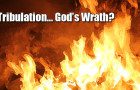 Isn’t the Tribulation Part of God’s Wrath?