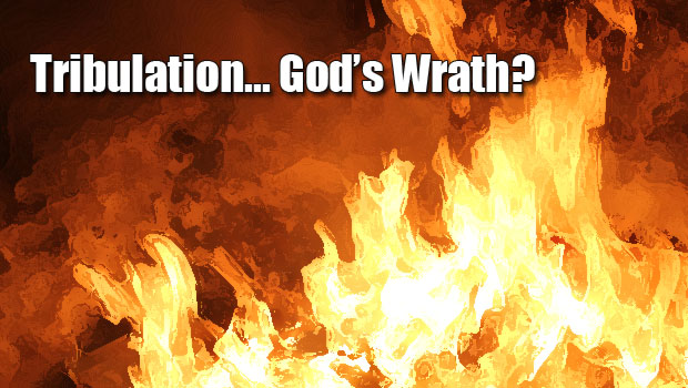 Isn’t the Tribulation Part of God’s Wrath?