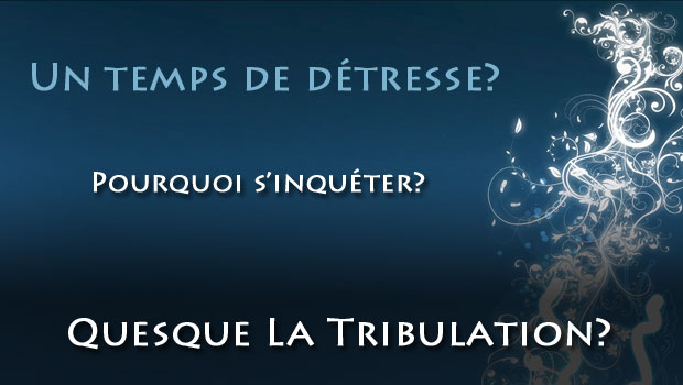 Qu’est-ce que La Tribulation?