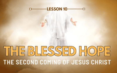 LESSON 10 – The Blessed Hope | The Last Crisis Bible Study Series