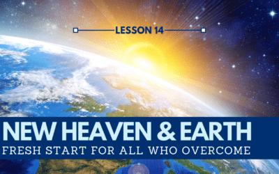 LESSON 14 – Fresh Start for All Who Overcome | The Last Crisis Bible Study Series