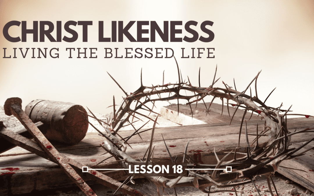 LESSON 18 – Living the Blessed Life | The Last Crisis Bible Study Series