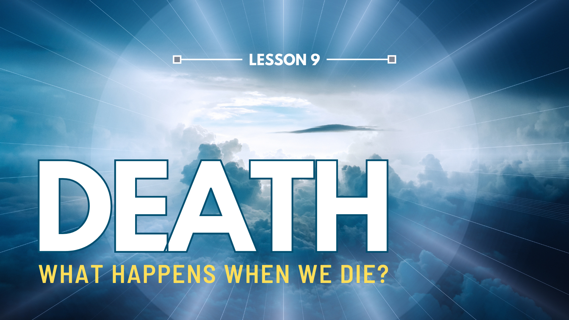 LESSON 9 – What Happens When We Die? | The Last Crisis Bible Study Series